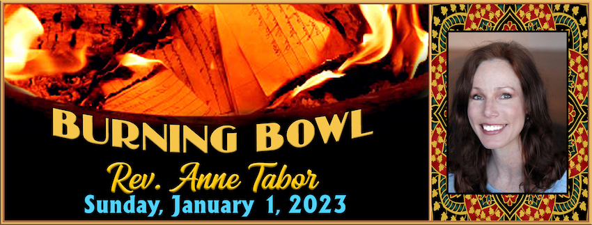 01-01-2023 [850] BURNING BOWL CEREMONY -- Rev. Anne Tabor