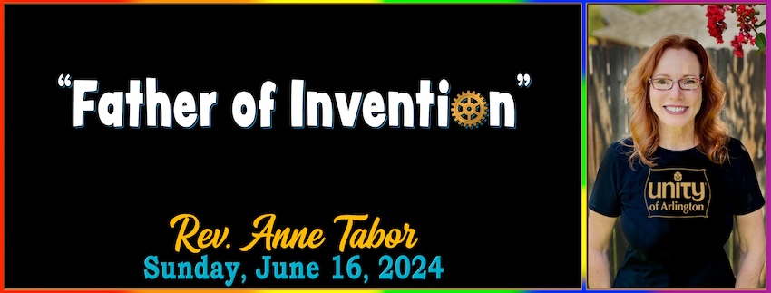 “Father of Invention” // Rev. Anne Tabor - June 16th, 2024