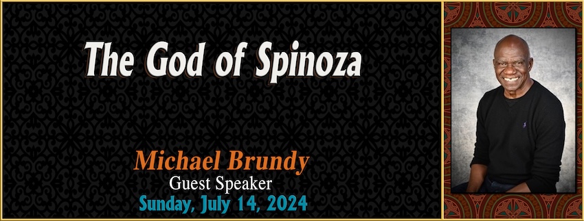 “The God of Spinoza”// Michael Brandy [Guest Speaker] - July 14th, 2024