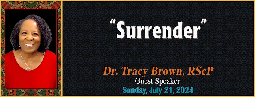 “Surrender”// Dr. Tracy Brown, RScP [Guest Speaker] - July 21st, 2024