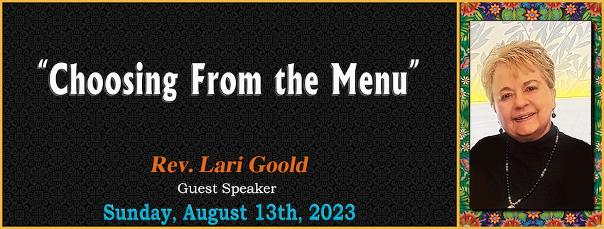 “Choosing From the Menu” // Rev. Lari Goold [Guest Speaker] - August 13th, 2023