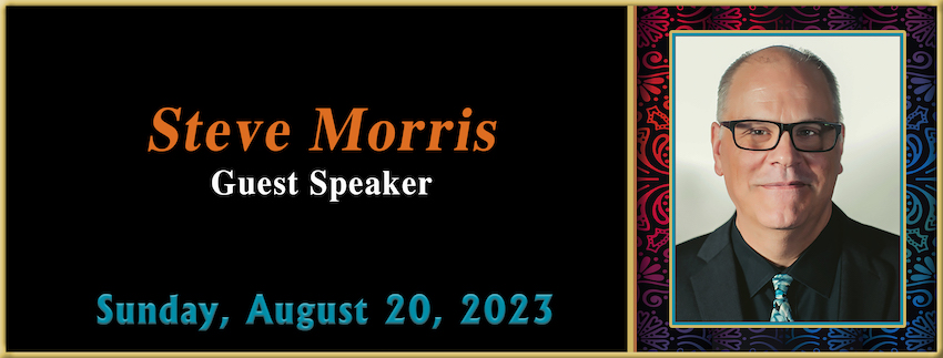 “Stories” //Steve Morris [Guest Speaker] - August 20th, 2023