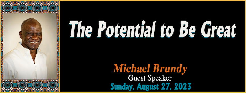 “The Potential to Be Great” // Michael Brundy [Guest Speaker] - August 27th, 2023