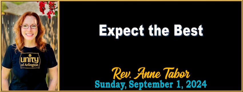 "Expect the Best" // Rev. Anne Tabor - September 1st, 2024