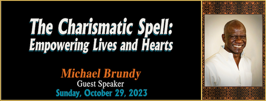 10-29-2023 [850] - The Charismatic Spell- Empowering Lives and Hearts -- Michael Brundy [GUEST SPEAKER].jpg